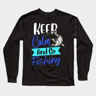 Keep Calm And Go Fishing Funny Long Sleeve T-Shirt